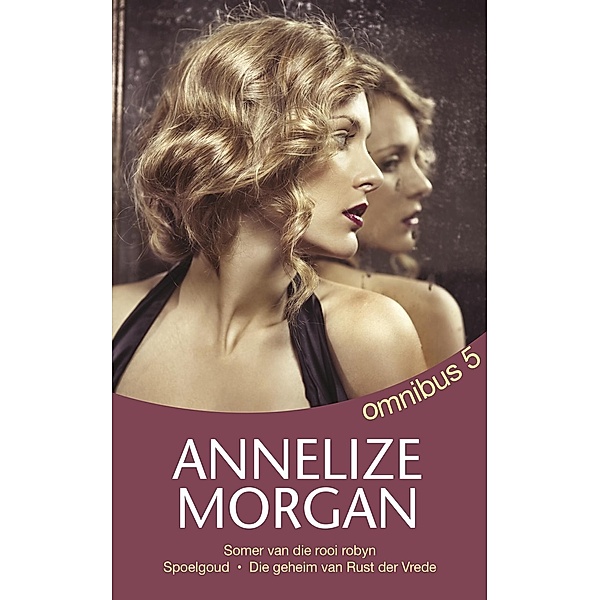 Annelize Morgan Omnibus 5, Annelize Morgan