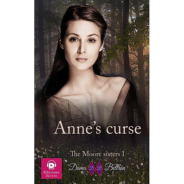 Anne's curse (The sisters Moore, #1) / The sisters Moore, Dama Beltrán