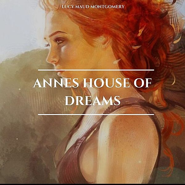 Annes House of Dreams, Lucy Maud Montgomery