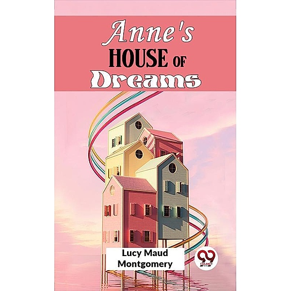 Anne'S House Of Dreams, Lucy Maud Montgomery