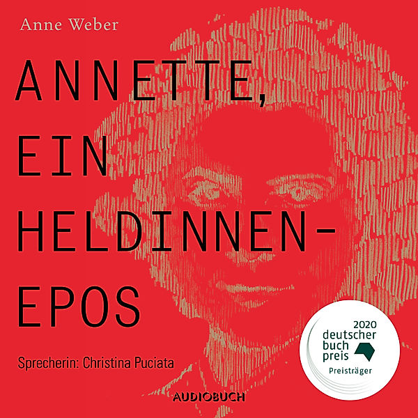 Annette, ein Heldinnenepos (ungekürzt), Anne Weber