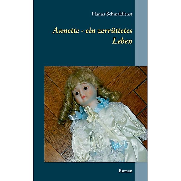 Annette - ein zerrüttetes Leben, Hanna Schmaldienst