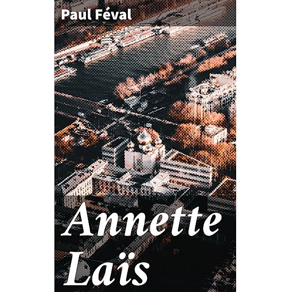 Annette Laïs, Paul Féval