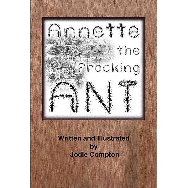 Annette the Fracking Ant, Jodie Compton