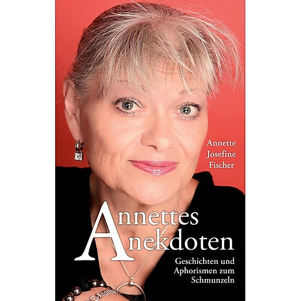 Annettes Anekdoten, Annette-Josefine Fischer