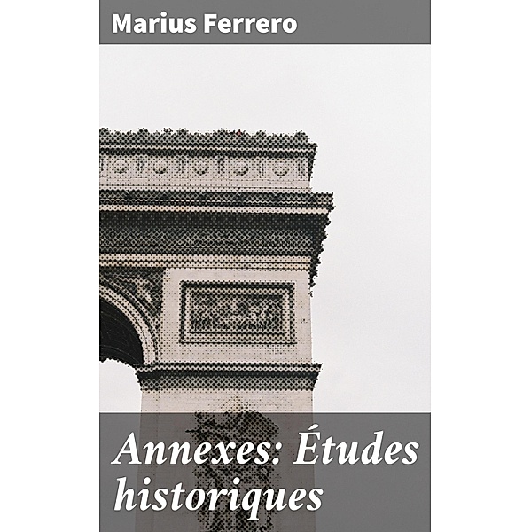 Annexes: Études historiques, Marius Ferrero