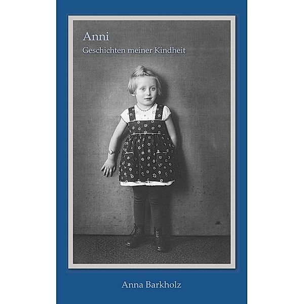 Anni: Geschichten meiner Kindheit, Anna Barkholz