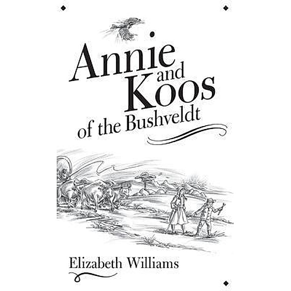Annie and Koos of the Bushveldt / Elizabeth Williams, Elizabeth Williams