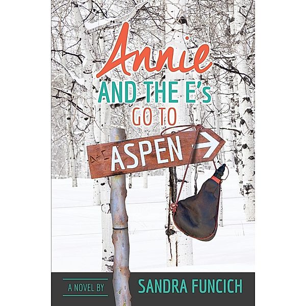 Annie and the E's Go to Aspen, Sandra Funcich