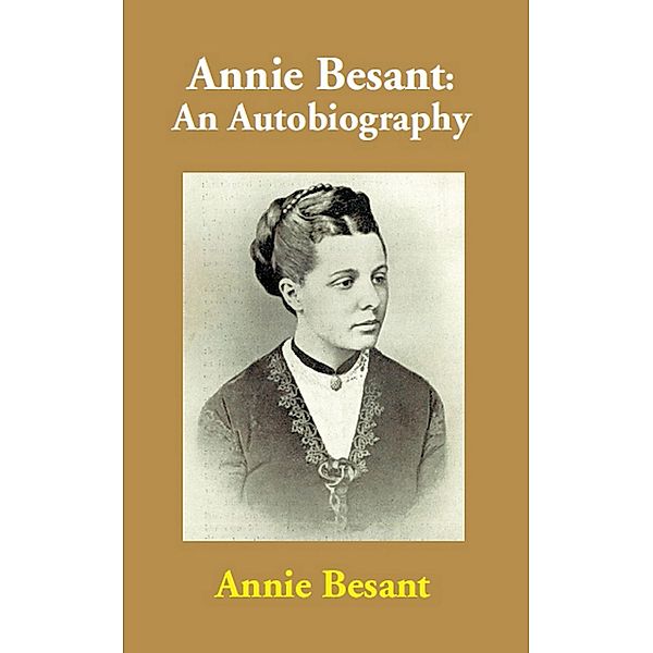 Annie Besant: An Autobiography, Annie Besant