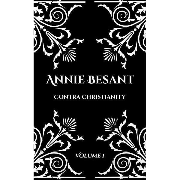 Annie Besant: Contra Christianity, Annie Besant