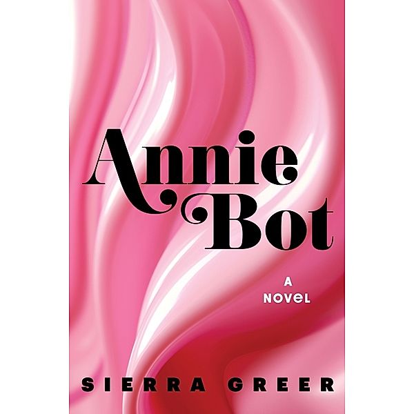 Annie Bot, Sierra Greer