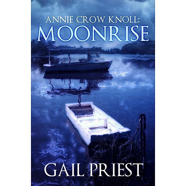 Annie Crow Knoll: Moonrise (Annie Crow Knoll Series, #3) / Annie Crow Knoll Series, Gail Priest