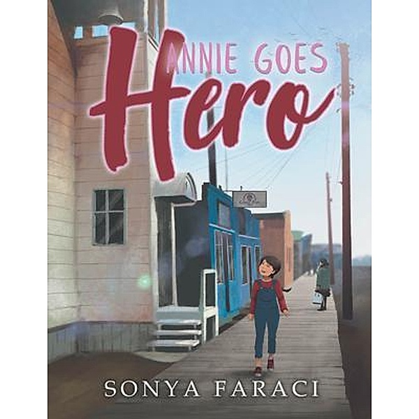Annie Goes Hero / URLink Print & Media, LLC, Sonya Faraci