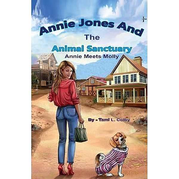 Annie Jones And The Animal Sanctuary / TamisBookNook, Tami Colby