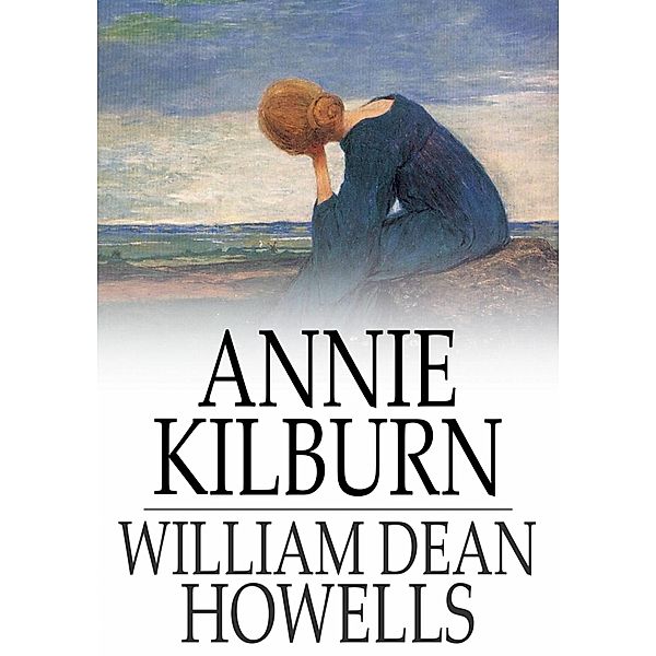 Annie Kilburn / The Floating Press, William Dean Howells
