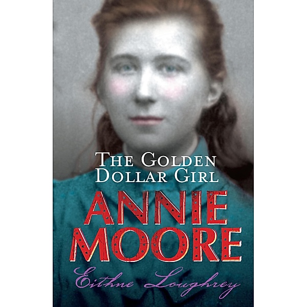 Annie Moore: The Golden Dollar Girl, Eithne Loughrey