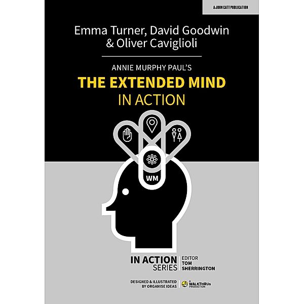 Annie Murphy Paul's The Extended Mind in Action / In Action, David Goodwin, Emma Turner, Oliver Caviglioli