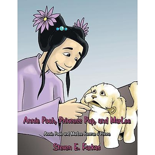 Annie Pooh, Princess Pup, and Marlee / Marshill Ink LLC, Steven Farkas