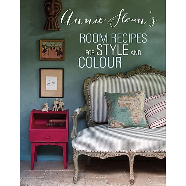 Annie Sloan's Room Recipes for Style and Colour, Annie Sloan