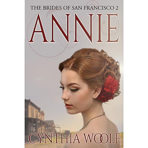 Annie / The Brides of San Francisco Bd.2, Cynthia Woolf