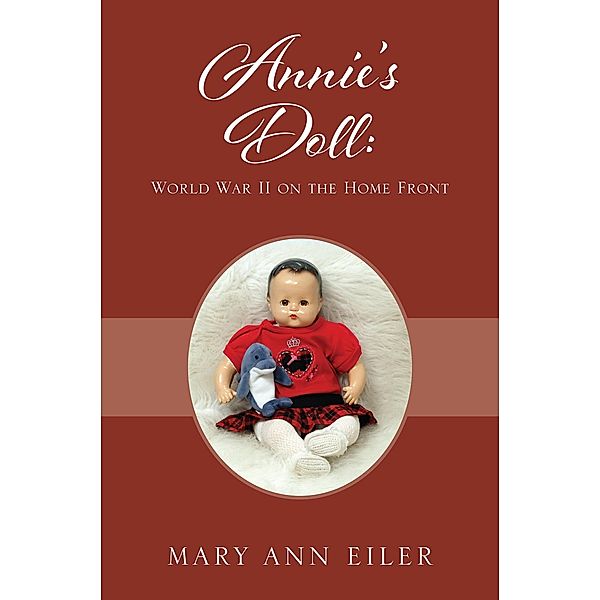 Annie's Doll: World War II on the Home Front, Mary Ann Eiler