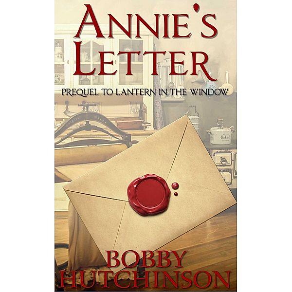 Annie's Letter: Prequel to Lantern In The Window (Western Prairie Brides, #1) / Western Prairie Brides, Bobby Hutchinson