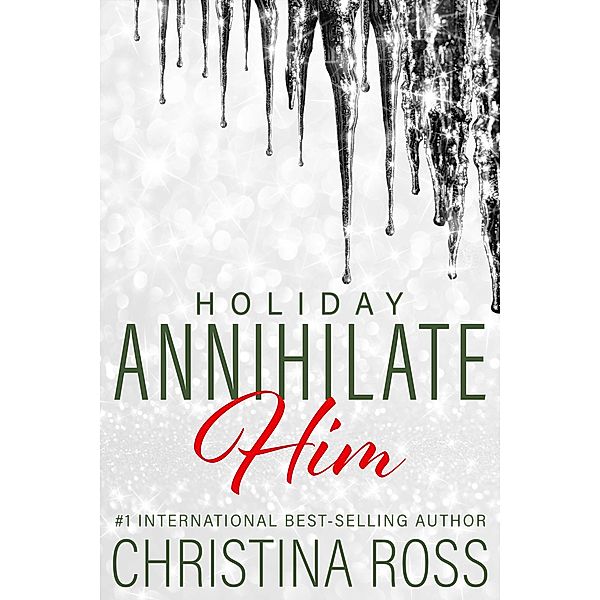 Annihilate Him: Holiday / Annihilate Him, Christina Ross