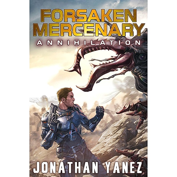 Annihilation (Forsaken Mercenary, #5) / Forsaken Mercenary, Jonathan Yanez