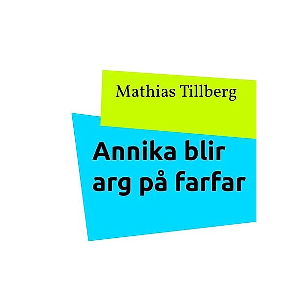 Annika blir arg på farfar, Mathias Tillberg