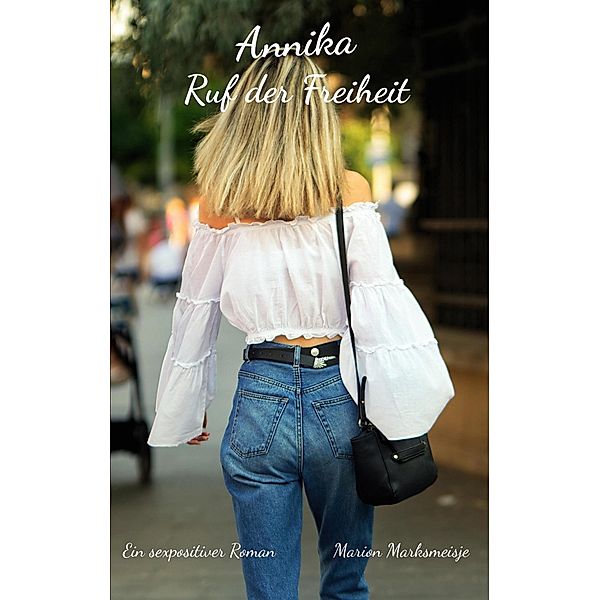 Annika - Ruf der Freiheit / Annika Bd.1, Marion Marksmeisje