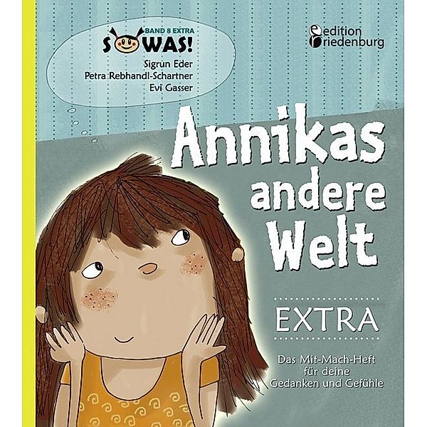 Annikas andere Welt EXTRA - Das Mit-Mach-Heft für deine Gedanken und Gefühle, Sigrun Eder, Petra Rebhandl-Schartner, Evi Gasser