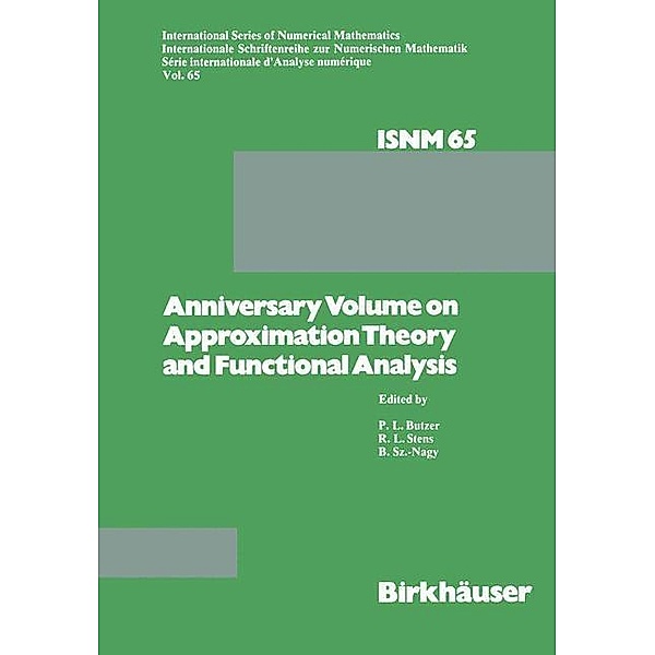 Anniversary Volume on Approximation Theory and Functional Analysis / International Series of Numerical Mathematics Bd.65, P. L. Butzer, R. L. Stens, B. Sz. -Nagy