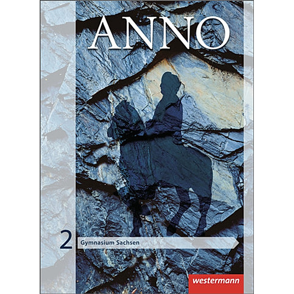 ANNO - Ausgabe 2013 für Gymnasien in Sachsen, Verena Espach, Frank Skorsetz, Wolf Weigand