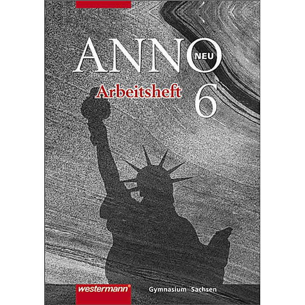 ANNO, Ausgabe Gymnasium Sachsen, Neubearbeitung: Bd.6 ANNO - Ausgabe 2004 für Gymnasien in Sachsen