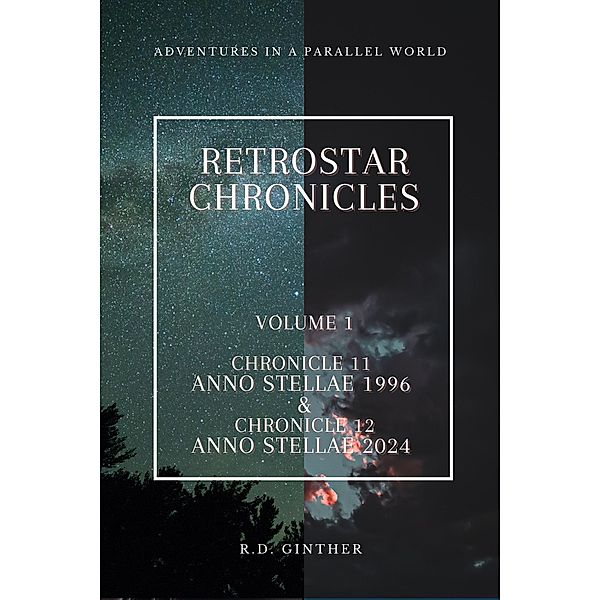 Anno Stellae 1996 & Anno Stellae 2024 (RetroStar Chronicles, #1) / RetroStar Chronicles, R. D. Ginther