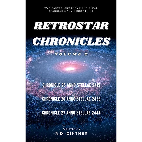Anno Stellae 2415, Anno Stellae 2433, Anno Stellae  2444 (RetroStar Chronicles, #2) / RetroStar Chronicles, R. D. Ginther