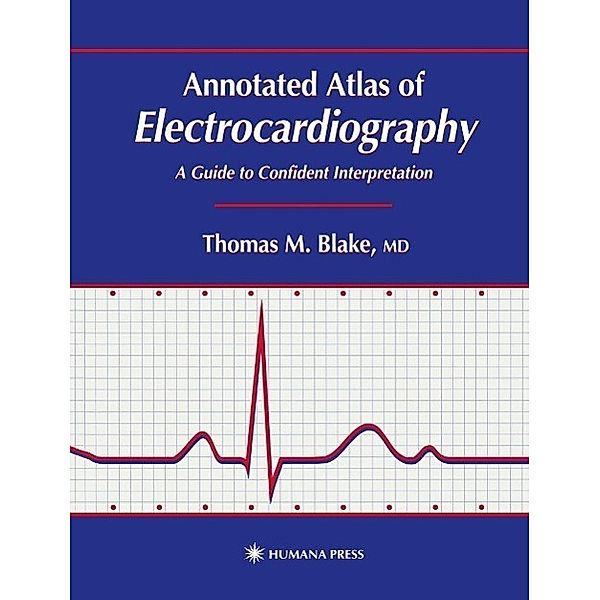 Annotated Atlas of Electrocardiography / Contemporary Cardiology, Thomas M. Blake