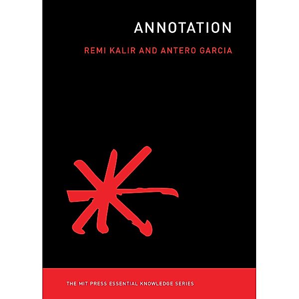 Annotation / The MIT Press Essential Knowledge series, Remi H. Kalir, Antero Garcia