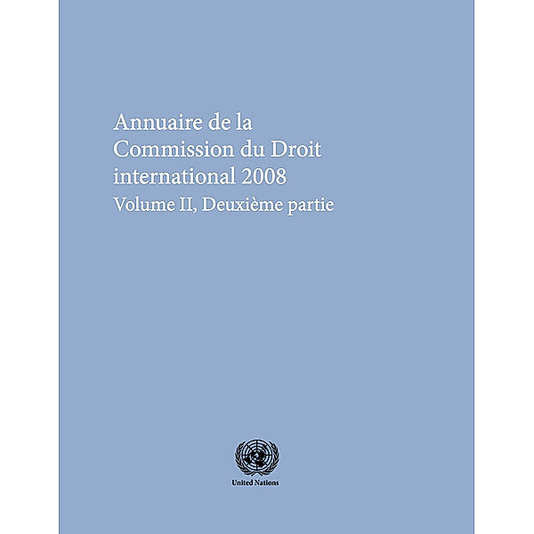 Annuaire de la Commission du Droit International: Annuaire de la Commission du Droit International 2008, Vol. II, Partie 2