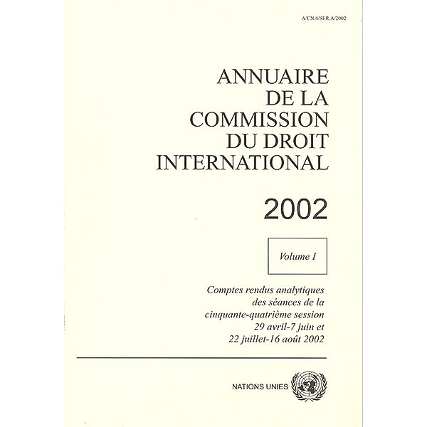 Annuaire de la Commission du Droit International: Annuaire de la Commission du Droit International 2002, Vol.I