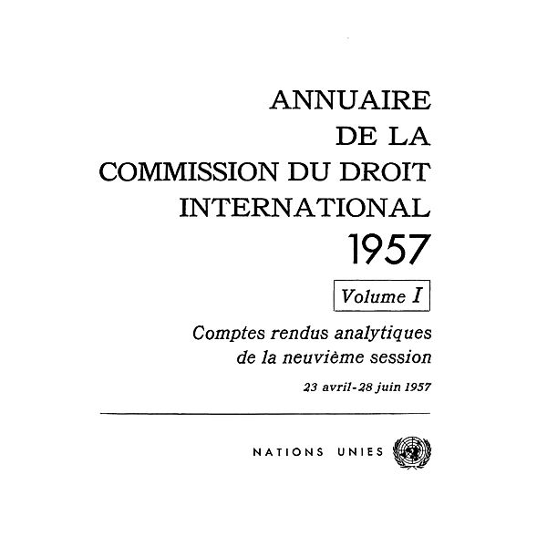 Annuaire de la Commission du Droit International: Annuaire de la Commission du Droit International 1957, Vol.I