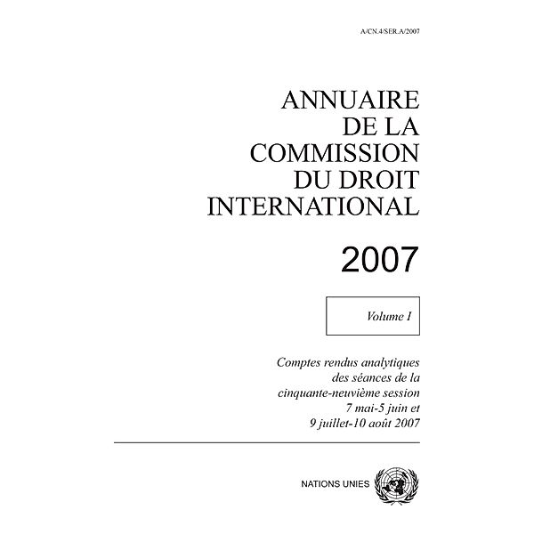 Annuaire de la Commission du Droit International 2007, Vol. I / Annuaire de la Commission du Droit International