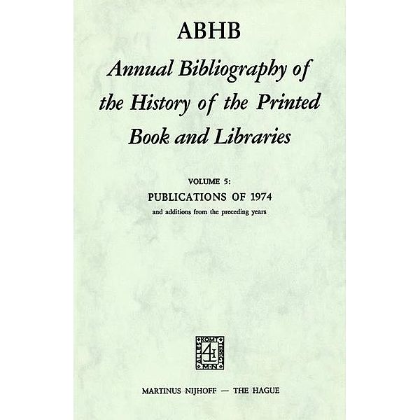 Annual Bibliography of the History of the Printed Book and Libraries (ABHB): Vol.5 ABHB Annual Bibliography of the History of the Printed Book and Libraries