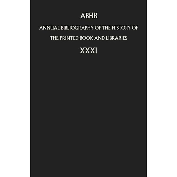 Annual Bibliography of the History of the Printed Book and Libraries / Annual Bibliography of the History of the Printed Book and Libraries Bd.31