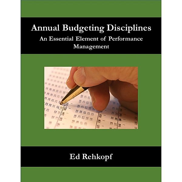 Annual Budgeting Disciplines - An Essential Element of Performance Management, Ed Rehkopf