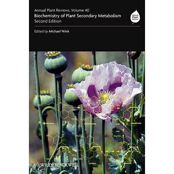 Annual Plant Reviews, Volume 40, Biochemistry of Plant Secondary Metabolism / Annual Plant Reviews, Michael Wink