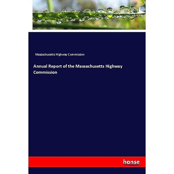 Annual Report of the Massachusetts Highway Commission, Massachusetts Highway Commission