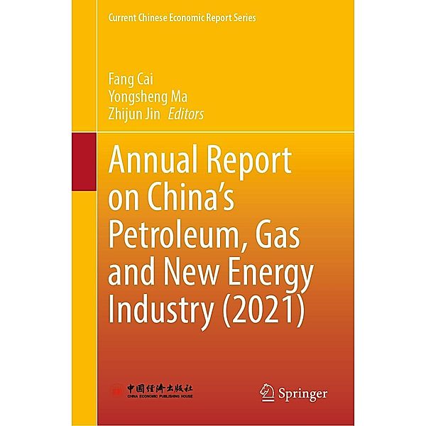 Annual Report on China's Petroleum, Gas and New Energy Industry (2021) / Current Chinese Economic Report Series