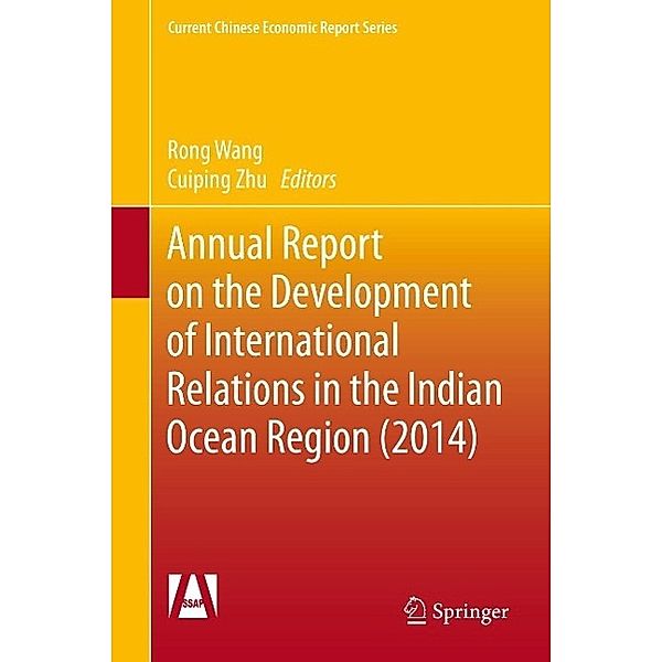 Annual Report on the Development of International Relations in the Indian Ocean Region (2014) / Current Chinese Economic Report Series